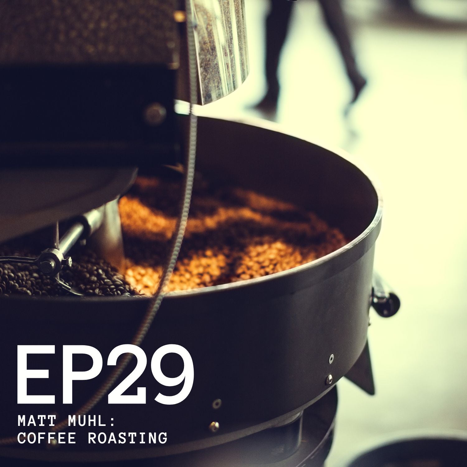 Episode 29 - Matt Muhl: Coffee Roasting