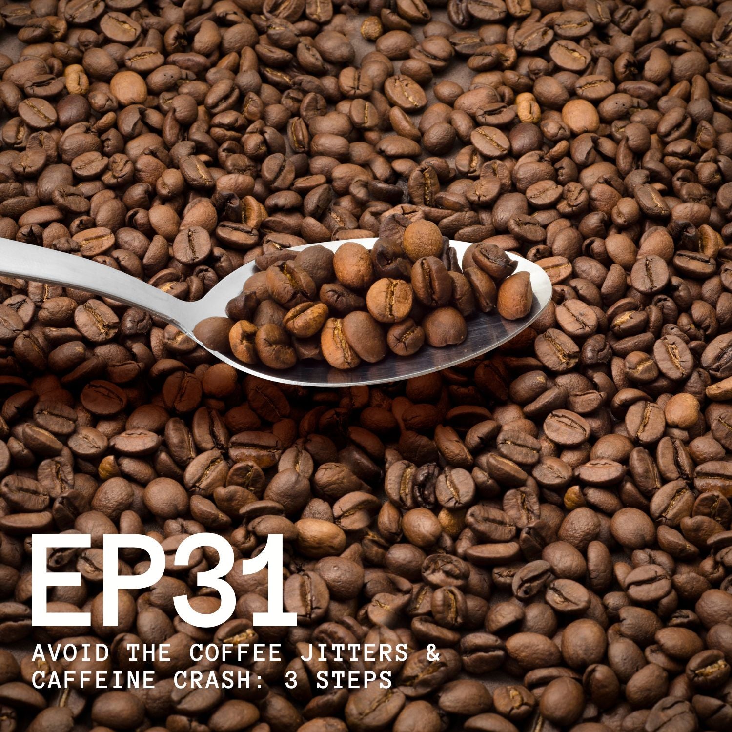 Episode 31- Three Simple Steps to Avoid Jitters and Caffeine Crash