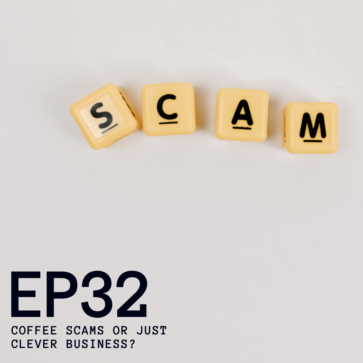 Episode 32 - Coffee Scams or Just Clever Business?