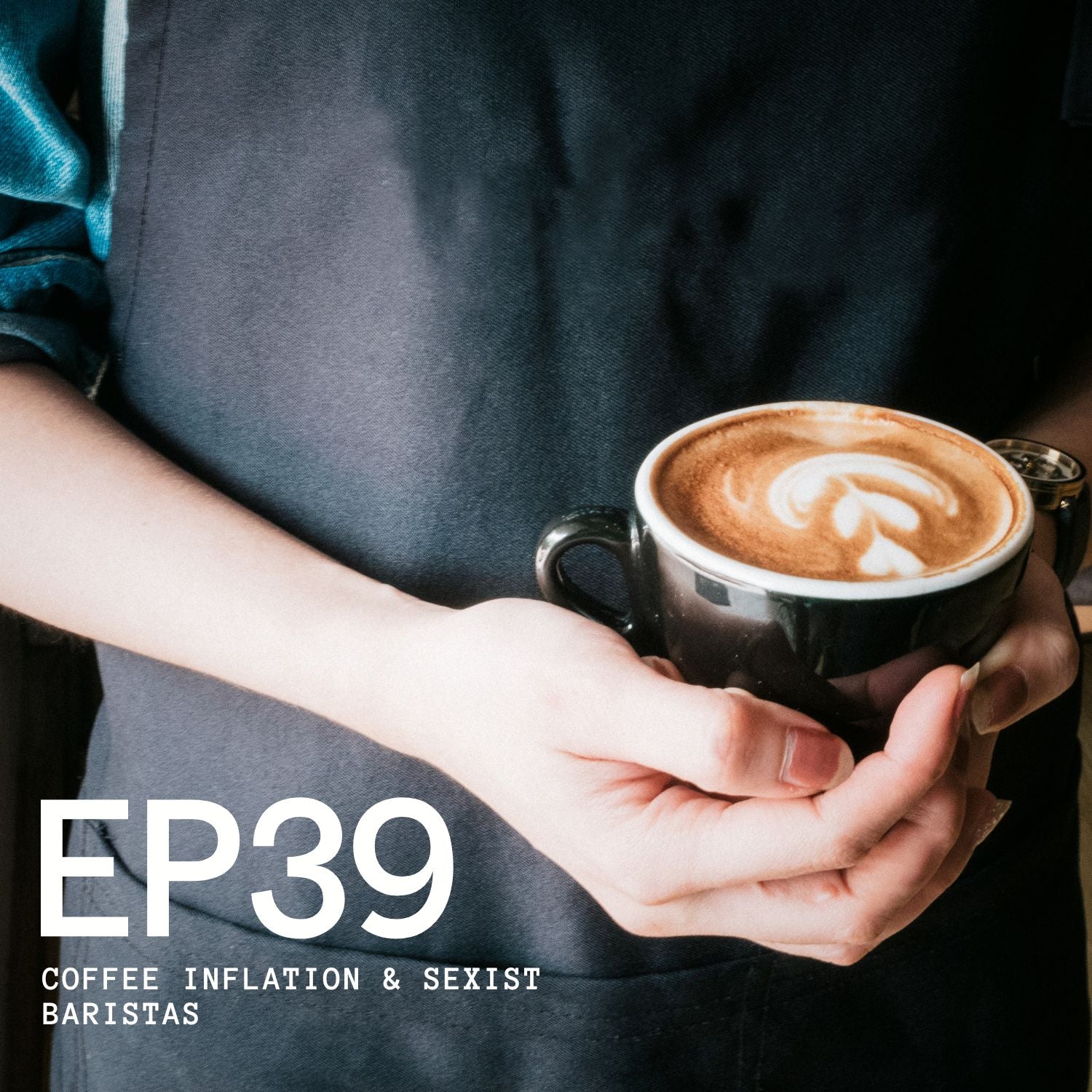 Episode 39 - Inflation, Coffee and the Sexist Barista