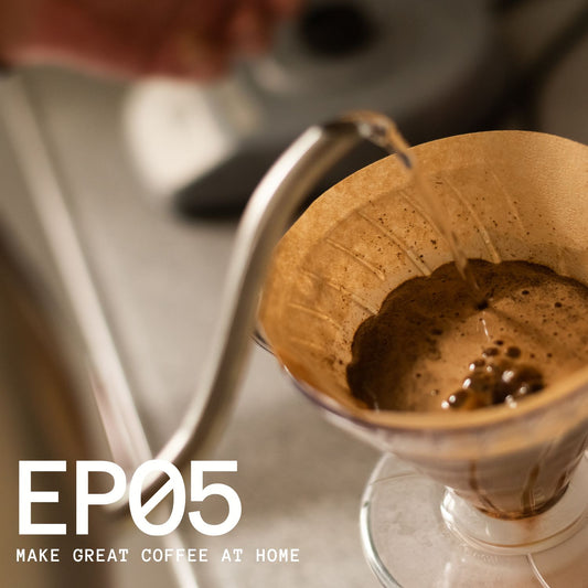 Episode 5 - Make Great Coffee at Home
